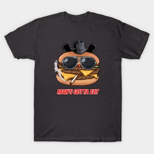 Mans Gotta Eat | Funny Cheeseburger T-Shirt